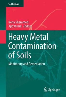 Heavy Metal Contamination of Soils: Monitoring and Remediation (Soil Biology)