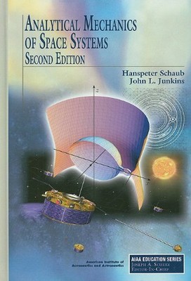 Analytical Mechanics of Space Systems (AIAA Education Series) Schaub, Hanspe...
