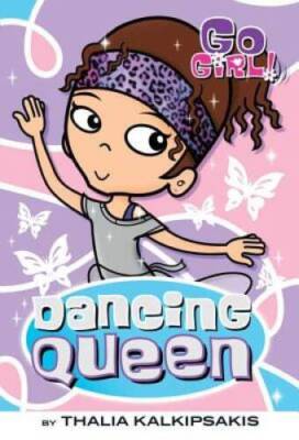 Dancing Queen (Go Girl No 7) - Paperback By Kalkipsakis, Thalia - VERY GOOD
