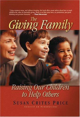Giving Family : Raising Our Children to Help Others by Susan Crites ...