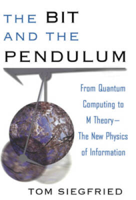 The Bit and the Pendulum: From Quantum Computing to M Theory-The New - VERY GOOD