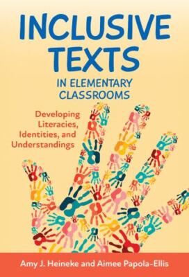 Inclusive Texts in Elementary Classrooms: Developing Literacies, Identities, and