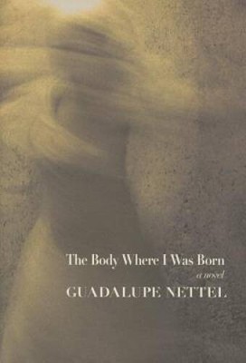 The Body Where I was Born - Hardcover By Nettel, Guadalupe - GOOD