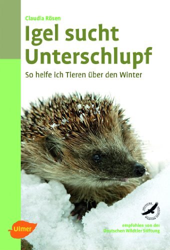Igel Sucht Unterschlupf: So Helfe Ich Tieren Uber Den Winter, Claudia Rosen