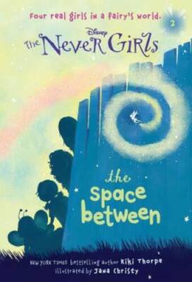 Never Girls #2: The Space Between (Disney: The Never Girls) - VERY GOOD