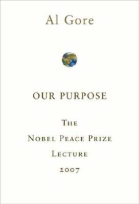 Our Purpose: The Nobel Peace Prize Lecture 2007 - Paperback - VERY GOOD