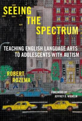 Language and Literacy Ser.: Seeing the Spectrum : Teaching English Language Arts
