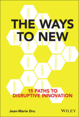 The Ways to New: 15 Paths to Disruptive Innovation - Hardcover - GOOD