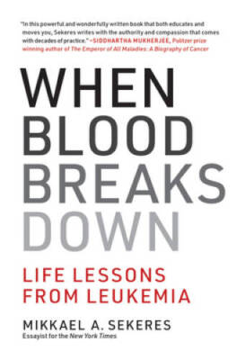 When Blood Breaks Down: Life Lessons from Leukemia (Mit Press) - GOOD
