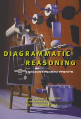 Diagrammatic Reasoning: Cognitive and Computational Perspectives by 