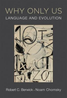 Why Only Us: Language and Evolution (The MIT Press), Berwick, Robert C.Chomsky