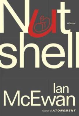 Nutshell: A Novel - Hardcover By McEwan, Ian - VERY GOOD