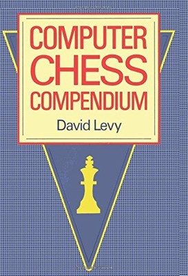 COMPUTER CHESS COMPENDIUM By David N L Levy