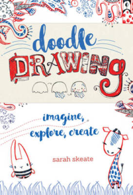 Doodle Drawing: Imagine, Explore, Create - Paperback By Skeate, Sarah - GOOD