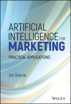 Artificial Intelligence for Marketing: Practical Applications (Wiley and  - GOOD