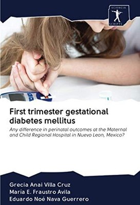 First trimester gestational diabetes mellitus: Any di... by Nava Guerrero, Eduar