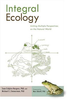 Integral Ecology: Uniting Multiple Perspectives on the Natural World - GOOD
