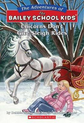 Unicorns Don't Give Sleigh Rides (The Adventures of the Bailey Schoo - VERY GOOD