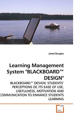 LEARNING MANAGEMENT SYSTEM ''BLACKBOARD DESIGN'': BLACKBOARD By Jamal Douglas NEW