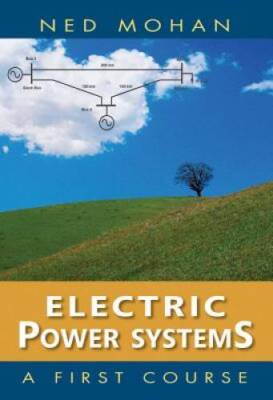 Electric Power Systems: A First Course - Hardcover By Mohan, Ned - GOOD