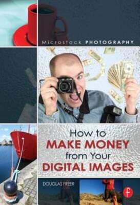 Microstock Photography: How to Make Money from Your Digital Images by Freer: New