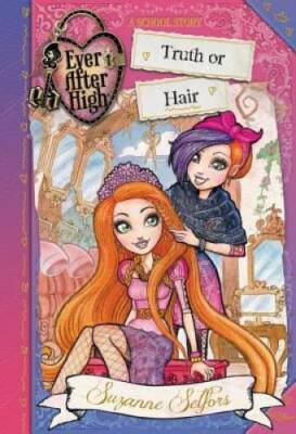Ever After High: Truth or Hair (A School Story) - Hardcover - GOOD