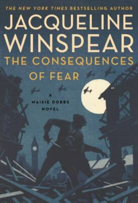 The Consequences of Fear: A Maisie Dobbs Novel [Maisie Dobbs, 16]