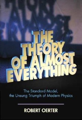 The Theory of Almost Everything: The Standard Model, the Unsung Triumph o - GOOD