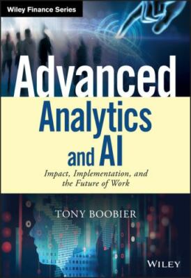 Advanced Analytics and AI: Impact, Implementation, and the Future of Work [Wiley