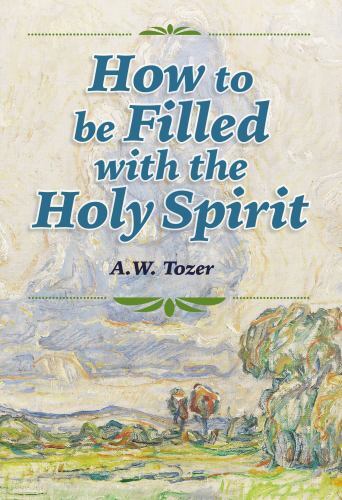 How to Be Filled with the Holy Spirit by A. W. Tozer (2022, Hardcover ...