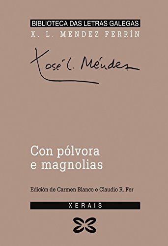 Con Polvora E Magnolias (Edicion Literaria - Biblioteca Das Letras Galegas), X. 
