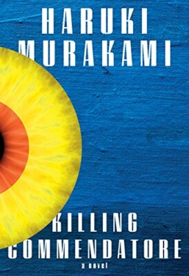 Killing Commendatore : A Novel by Haruki Murakami (2018, Hardcover)