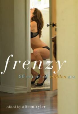 Frenzy: 60 Stories of Sudden Sex by 