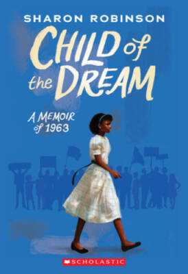 Child of the Dream (A Memoir of 1963) - Paperback By Robinson, Sharon - GOOD