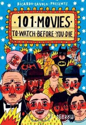 101 Movies to Watch Before You Die by Ricardo Cavolo: New