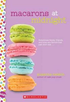 Macarons at Midnight: A Wish Novel - Paperback By Nelson, Suzanne - GOOD