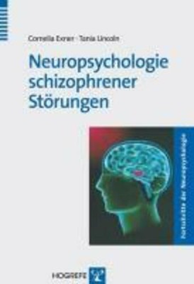 Neuropsychologie schizophrener Störungen | Cornelia Exner (u. a.) | Taschenbuch