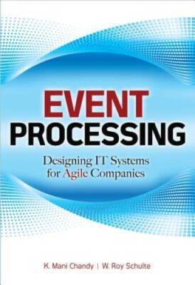 Event Processing: Designing IT Systems for Agile Companies (Consumer Appl - GOOD