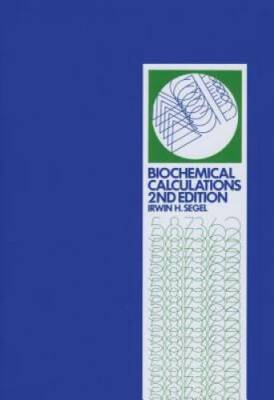 Biochemical Calculations: How to Solve Mathematical Problems in General B - GOOD