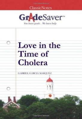 GradeSaver (tm) ClassicNotes Love in the Time of Cholera: Study Guide - GOOD