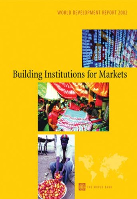 World Development Report 2002: Building Institutions for Markets - GOOD
