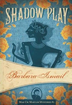 Shadow Play: Makcik Maryam Mysteries #1 - Paperback By Ismail, Barbara - GOOD