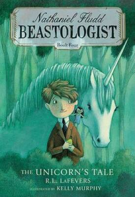 The Unicorns Tale (Nathanial Fludd, Beastologist) - Hardcover - VERY GOOD