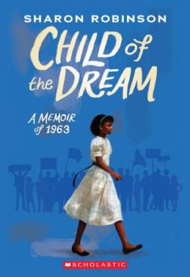 Child of the Dream; A Memoir of 1963 - Sharon Robinson, 1338282816, paperback
