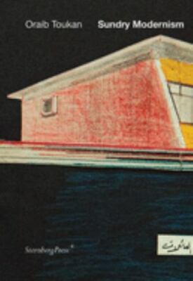 Sundry Modernism: Materials for a Study of Palestinian Modernism (Sternberg Pres