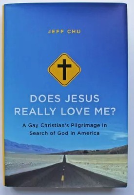 Does Jesus Really Love Me?: A Gay Christian's Pilgrimage in Search of God i