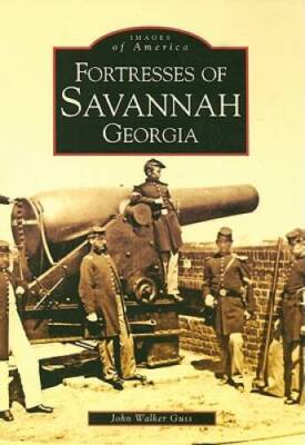 Fortresses of Savannah Georgia: Images of America - Paperback - GOOD