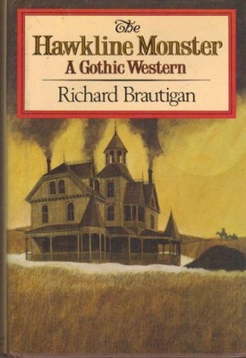 THE HAWKLINE MONSTER: A GOTHIC WESTERN By Richard Brautigan - Hardcover **NEW**