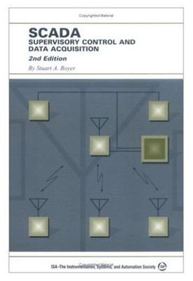 Scada: Supervisory Control and Data Acquisition Boyer, Stuart A. Hardcover G...