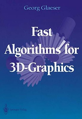 FAST ALGORITHMS FOR 3D-GRAPHICS By Georg Glaeser *Excellent Condition*